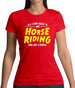 All I Care About Is Horse Riding Womens T-Shirt