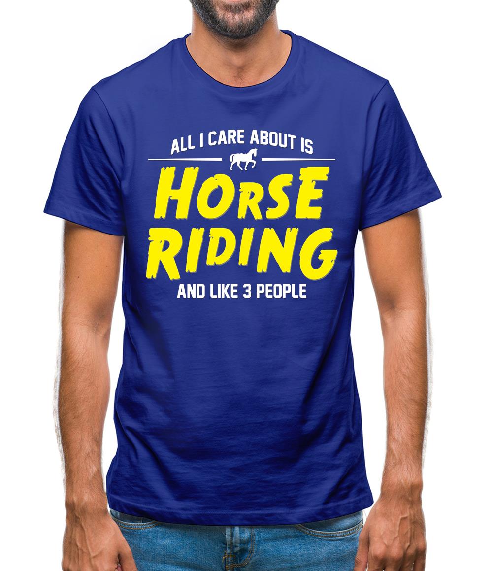All I Care About Is Horse Riding Mens T-Shirt