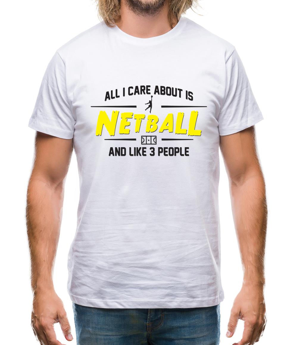 All I Care About Is Netball Mens T-Shirt