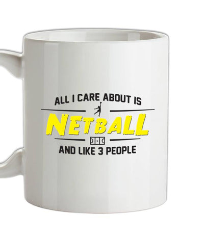 All I Care About Is Netball Ceramic Mug