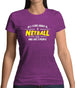 All I Care About Is Netball Womens T-Shirt