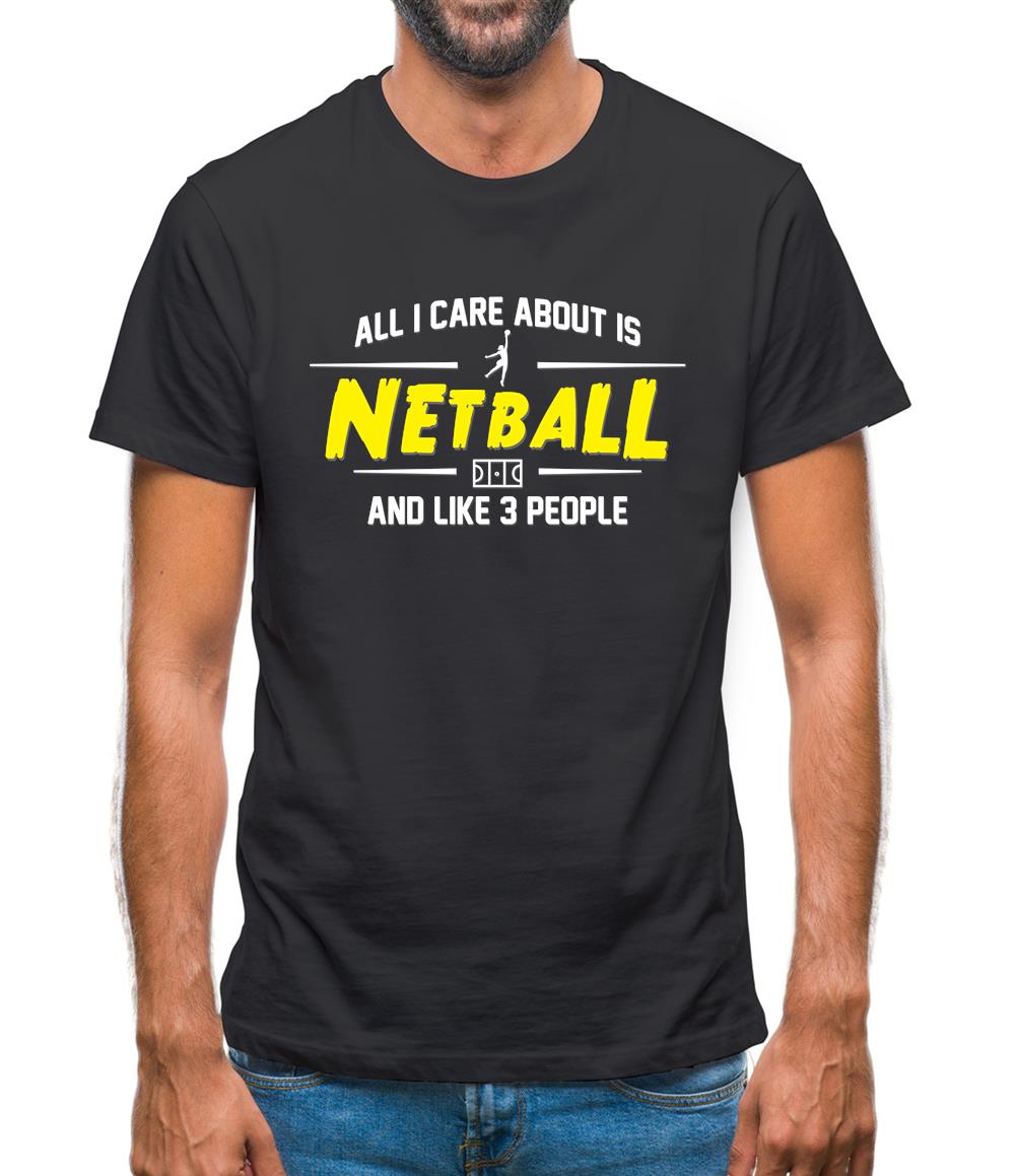 All I Care About Is Netball Mens T-Shirt