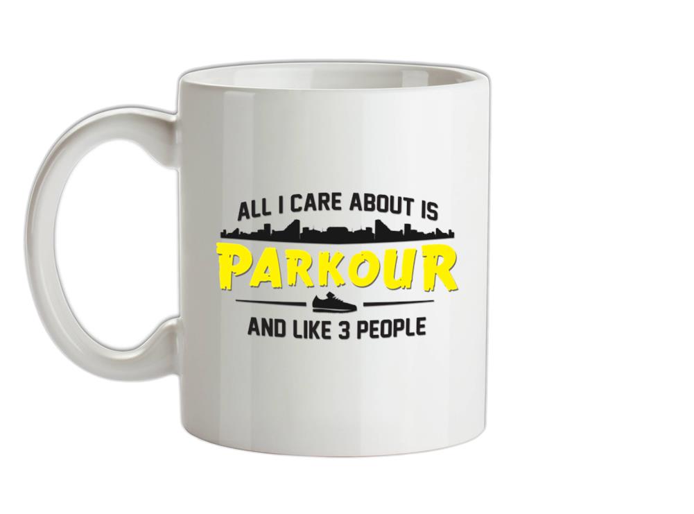 All I Care About Is Parkour Ceramic Mug
