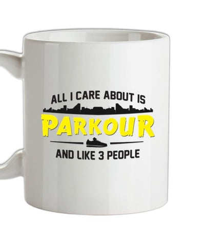 All I Care About Is Parkour Ceramic Mug
