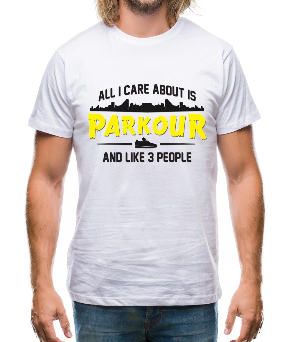 All I Care About Is Parkour Mens T-Shirt