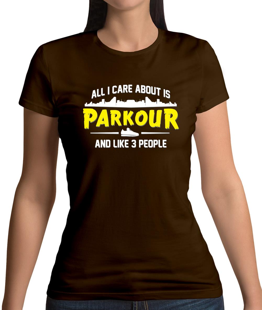 All I Care About Is Parkour Womens T-Shirt