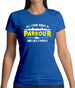 All I Care About Is Parkour Womens T-Shirt