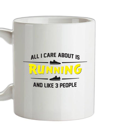 All I Care About Is Running Ceramic Mug