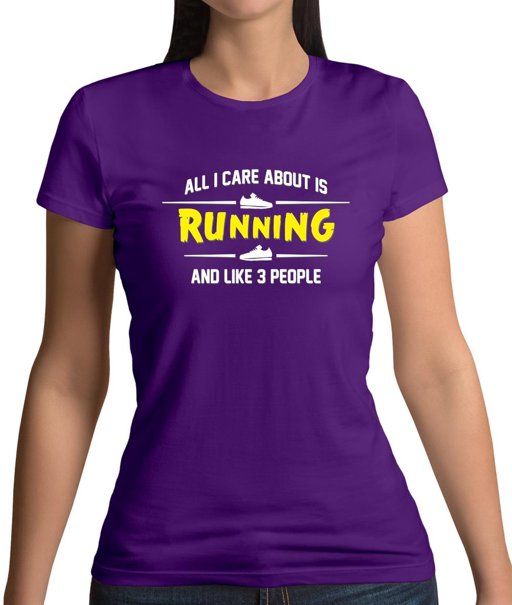 All I Care About Is Running Womens T-Shirt