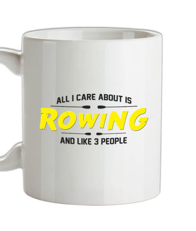 All I Care About Is Rowing Ceramic Mug