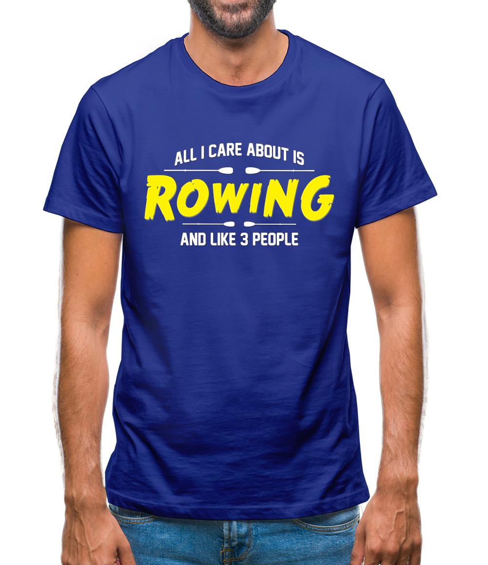 All I Care About Is Rowing Mens T-Shirt