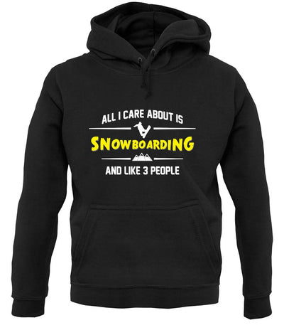 All I Care About Is Snowboarding unisex hoodie