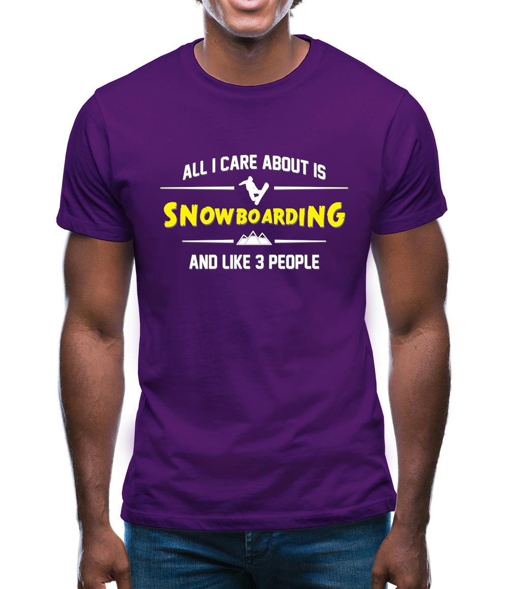All I Care About Is Snowboarding Mens T-Shirt