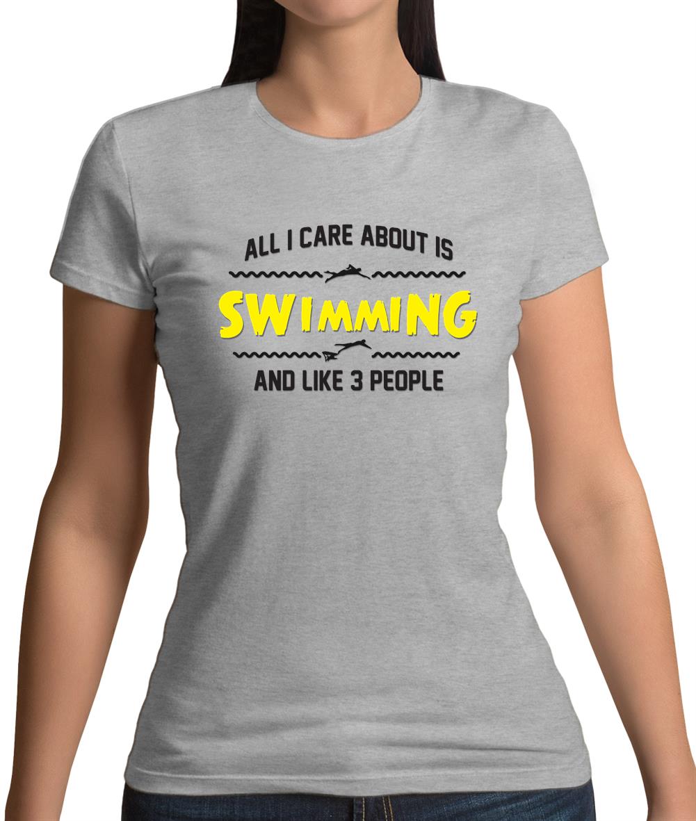 All I Care About Is Swimming Womens T-Shirt