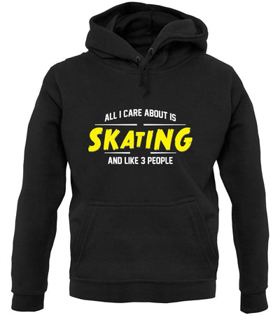 All I Care About Is Skating unisex hoodie