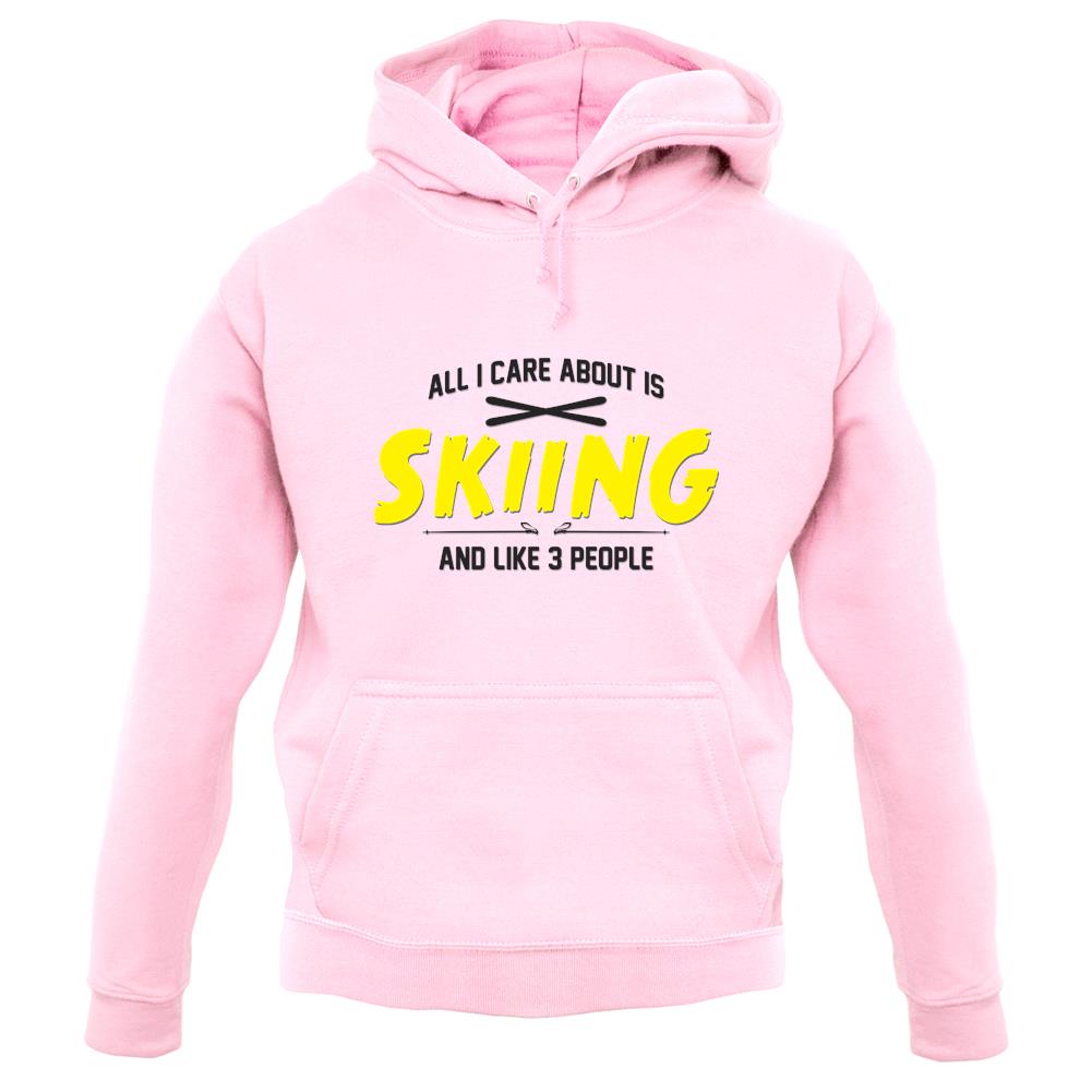 All I Care About Is Skiing unisex hoodie