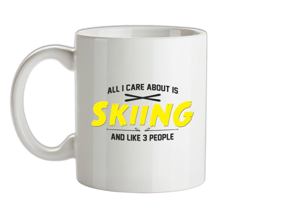 All I Care About Is Skiing Ceramic Mug