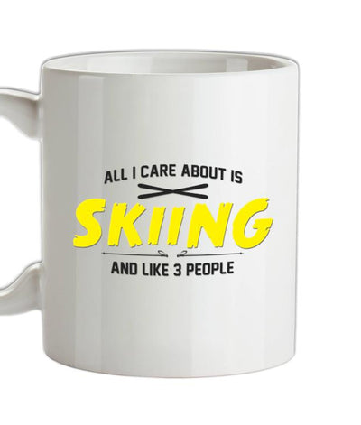 All I Care About Is Skiing Ceramic Mug