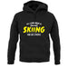 All I Care About Is Skiing unisex hoodie