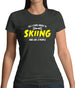All I Care About Is Skiing Womens T-Shirt