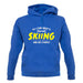 All I Care About Is Skiing unisex hoodie