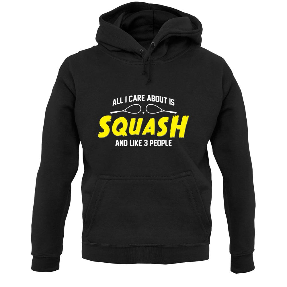 All I Care About Is Squash Unisex Hoodie