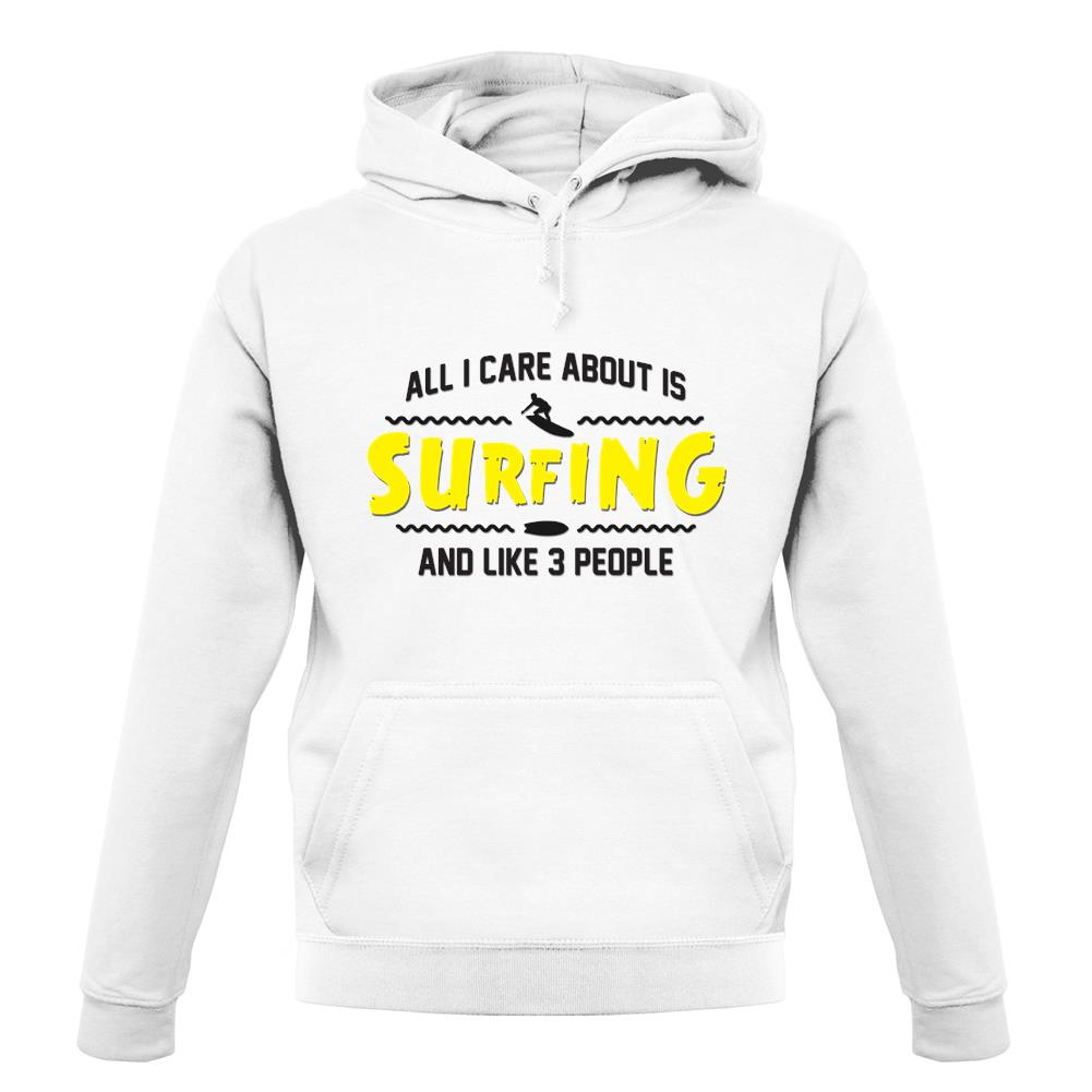 All I Care About Is Surfing unisex hoodie