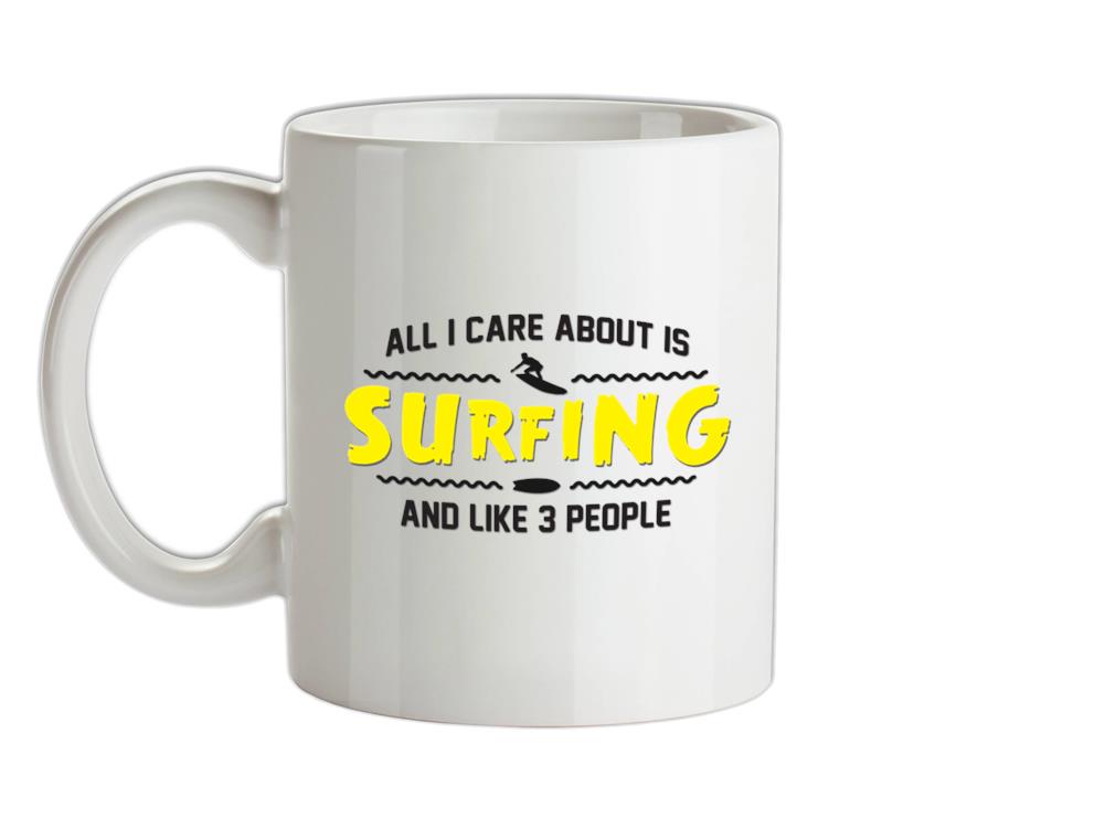 All I Care About Is Surfing Ceramic Mug