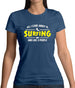 All I Care About Is Surfing Womens T-Shirt