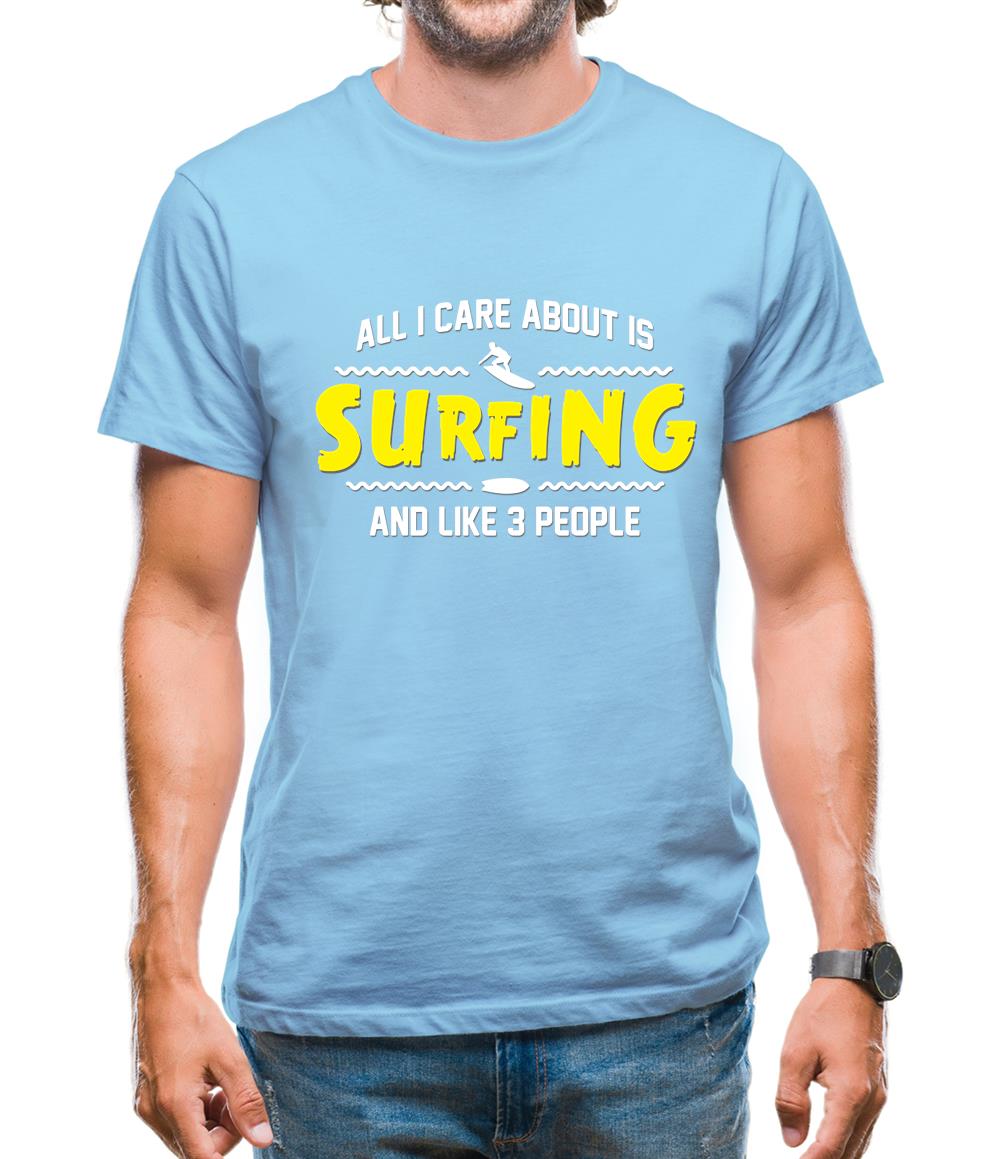 All I Care About Is Surfing Mens T-Shirt