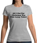 All I Got For Christmas Was This Lousy Tshirt Womens T-Shirt