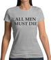 All Men Must Die Womens T-Shirt