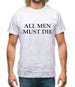 All Men Must Die Mens T-Shirt