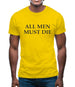 All Men Must Die Mens T-Shirt