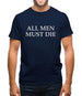 All Men Must Die Mens T-Shirt