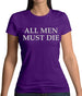 All Men Must Die Womens T-Shirt