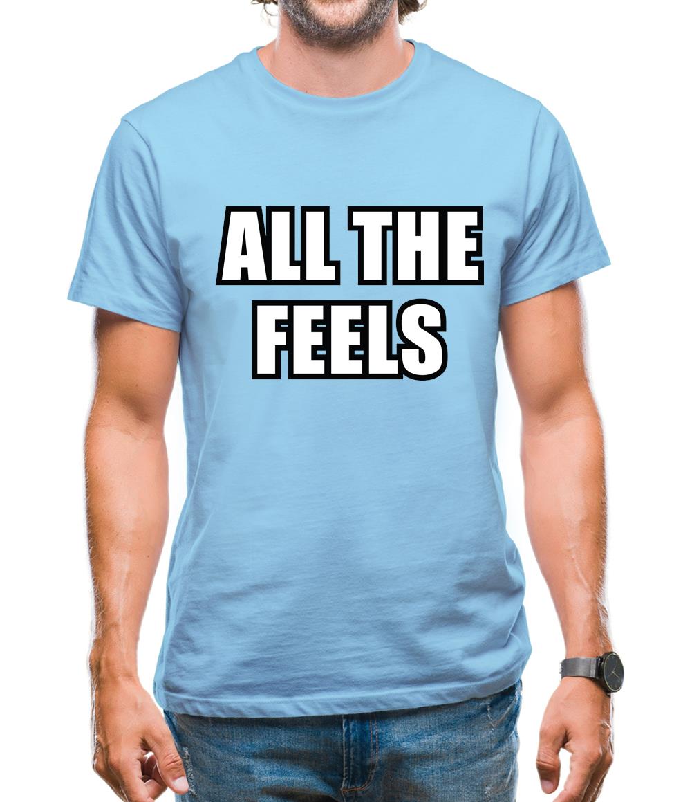 All The Feels Mens T-Shirt