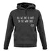 All We Are Is Dust In The Wind Dude unisex hoodie
