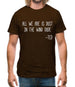 All We Are Is Dust In The Wind Dude Mens T-Shirt