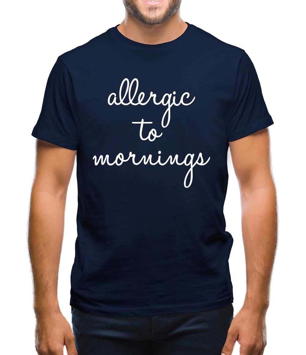 Allergic To Mornings Mens T-Shirt