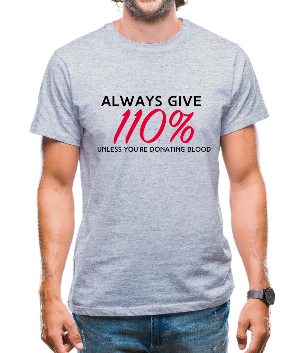 Always Give 110 Percent Mens T-Shirt