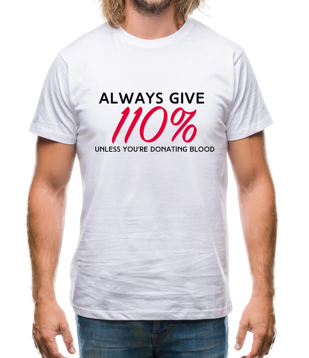 Always Give 110 Percent Mens T-Shirt