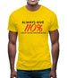 Always Give 110 Percent Mens T-Shirt