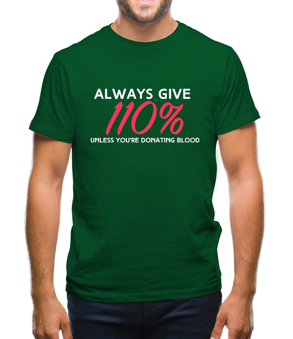 Always Give 110 Percent Mens T-Shirt