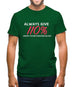 Always Give 110 Percent Mens T-Shirt