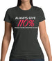 Always Give 110 Percent Womens T-Shirt