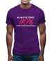 Always Give 110 Percent Mens T-Shirt