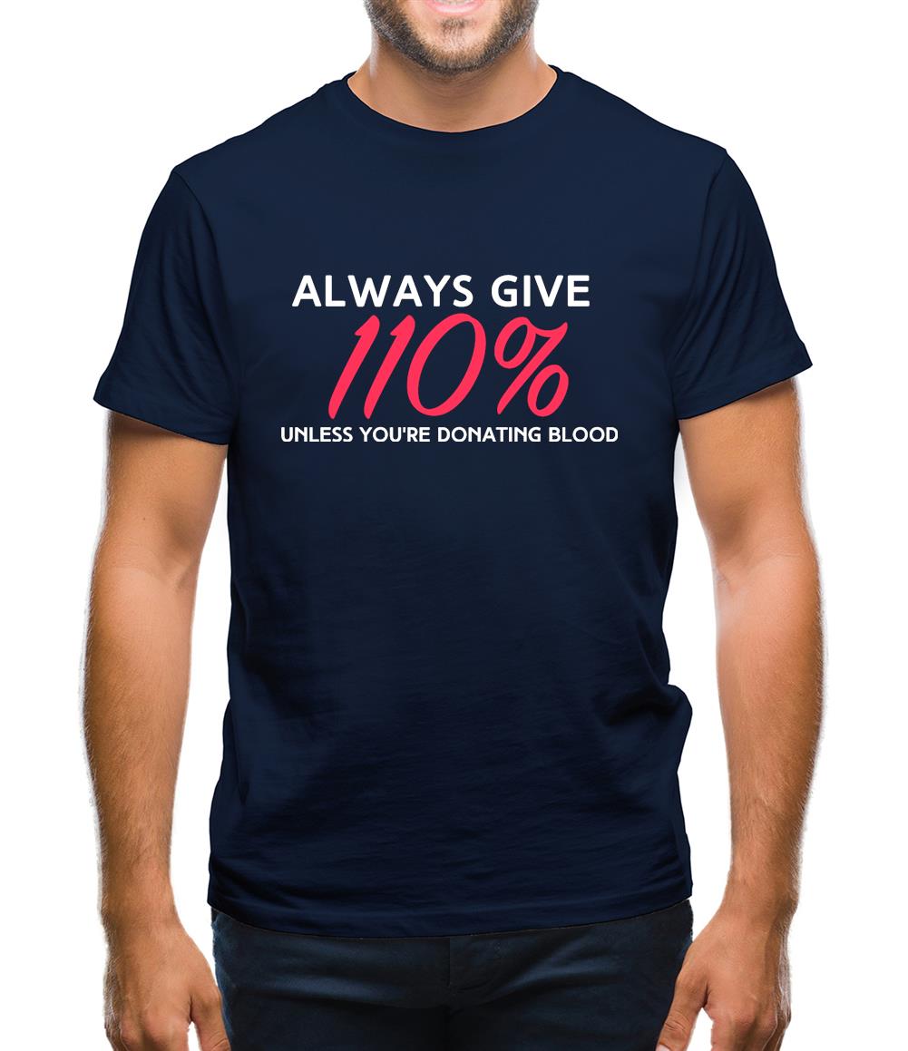 Always Give 110 Percent Mens T-Shirt