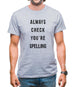 Always Check You're Spelling Mens T-Shirt