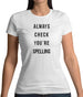 Always Check You're Spelling Womens T-Shirt